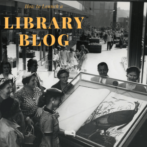 How to Launch a Library Blog