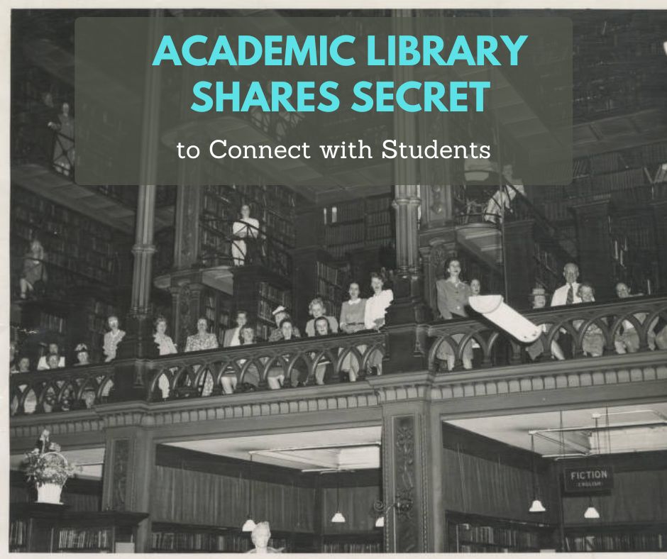 Black-and-white photo of a large, historic library interior with multiple balcony levels filled with students looking down. Overlaid text reads, “Academic Library Shares Secret to Connect with Students.”