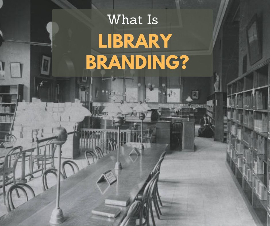 A black-and-white photo of a historic library reading room with long wooden tables, chairs, and bookshelves lining the walls. Desk lamps sit along the tables, and a few people are visible in the background. Overlaid on the image is a translucent box with the text: โWhat Is LIBRARY BRANDING?โ with โLibrary Brandingโ highlighted in yellow.
